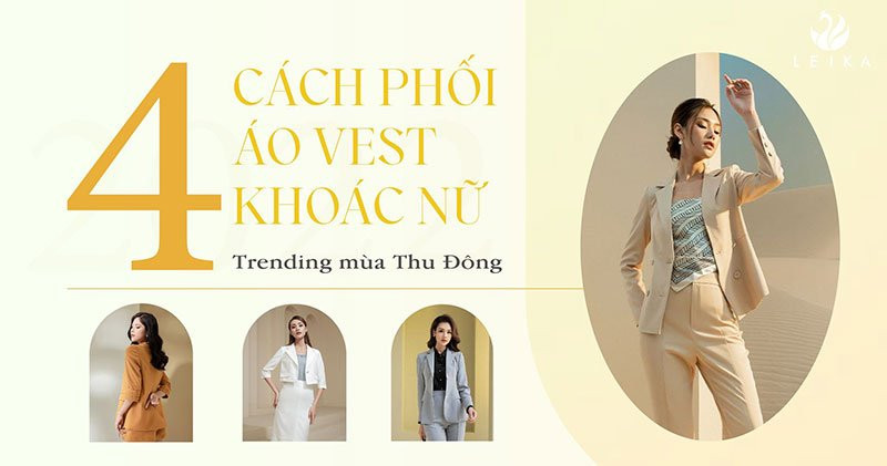 Trending mùa Thu Đông với 4 cách phối áo vest khoác nữ