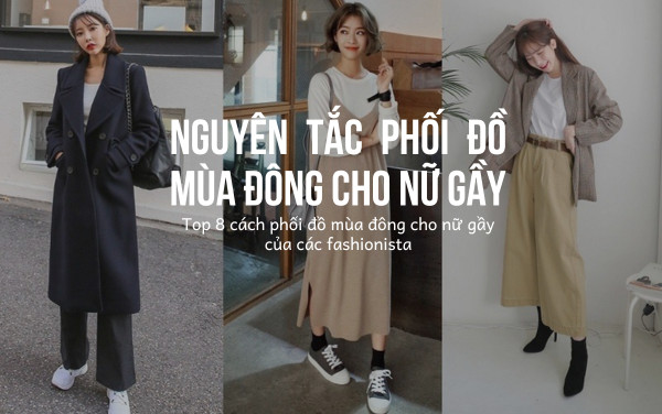 Bỏ túi 8 cách phối đồ mùa đông cho nữ gầy của các fashionista