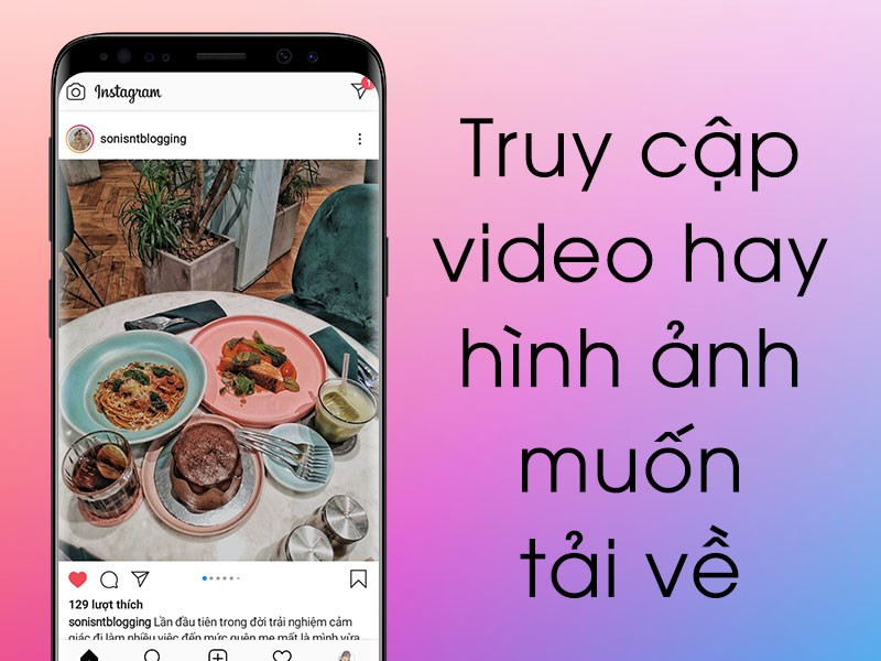 Cách tải video và ảnh từ Instagram về máy tính và điện thoại một cách dễ dàng