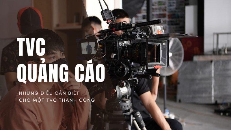 TVC là gì? Điều gì tạo nên một TVC quảng cáo thành công?