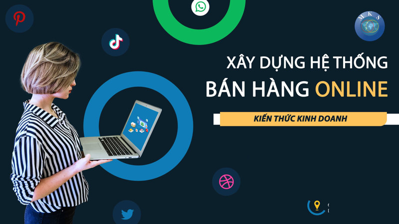 Xây dựng hệ thống bán hàng online thành công hút đơn khủng