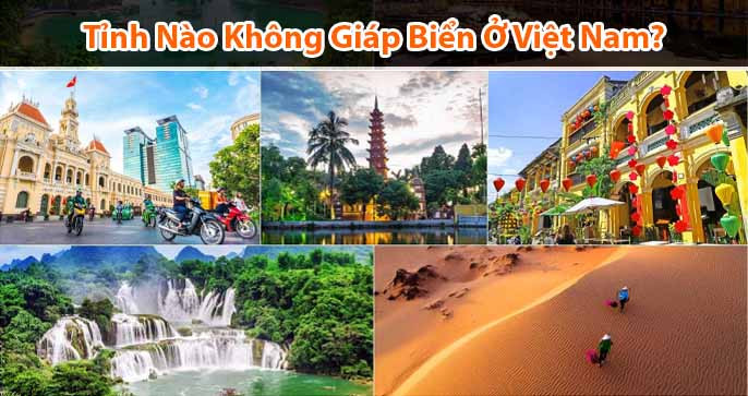 Tìm hiểu về những tỉnh không giáp biển tại Việt Nam