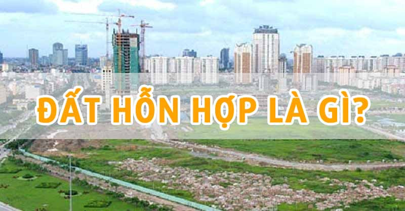 Đất hỗn hợp là gì? Đất này đã được cấp giấy phép xây dựng chưa?