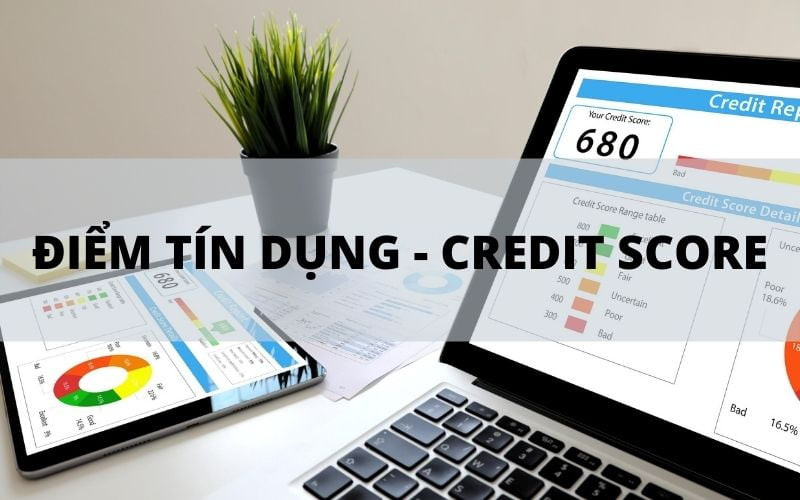 Điểm tín dụng – Hiểu rõ và Tối ưu hóa để Đạt được Nguồn Vốn Tốt Nhất