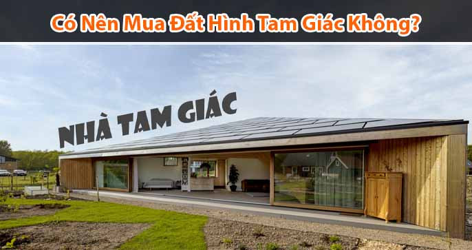 Có Nên Mua Đất Hình Tam Giác Hay Không?