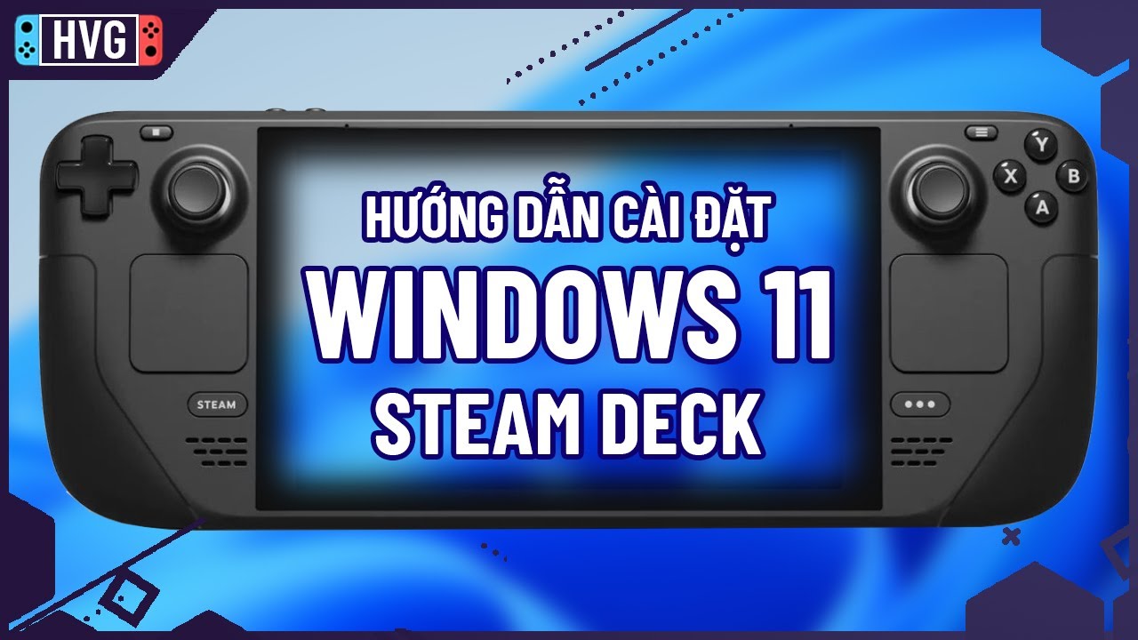 Cách cài đặt Windows 11 hoặc Windows 10 trên Steam Deck