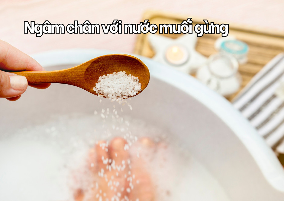 Ngâm chân nước muối gừng