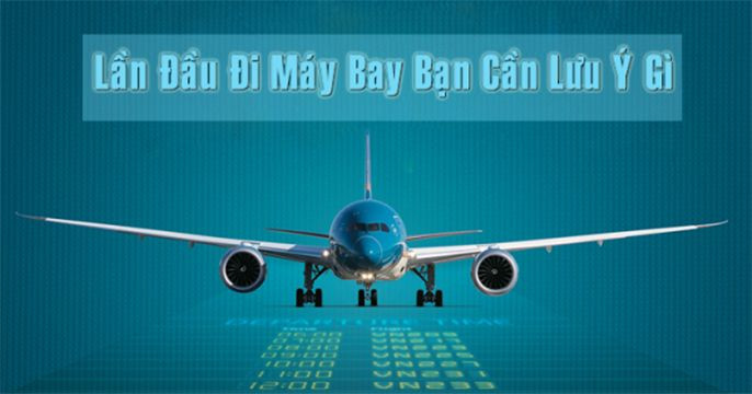 Những lưu ý khi đi máy bay bạn nên biết