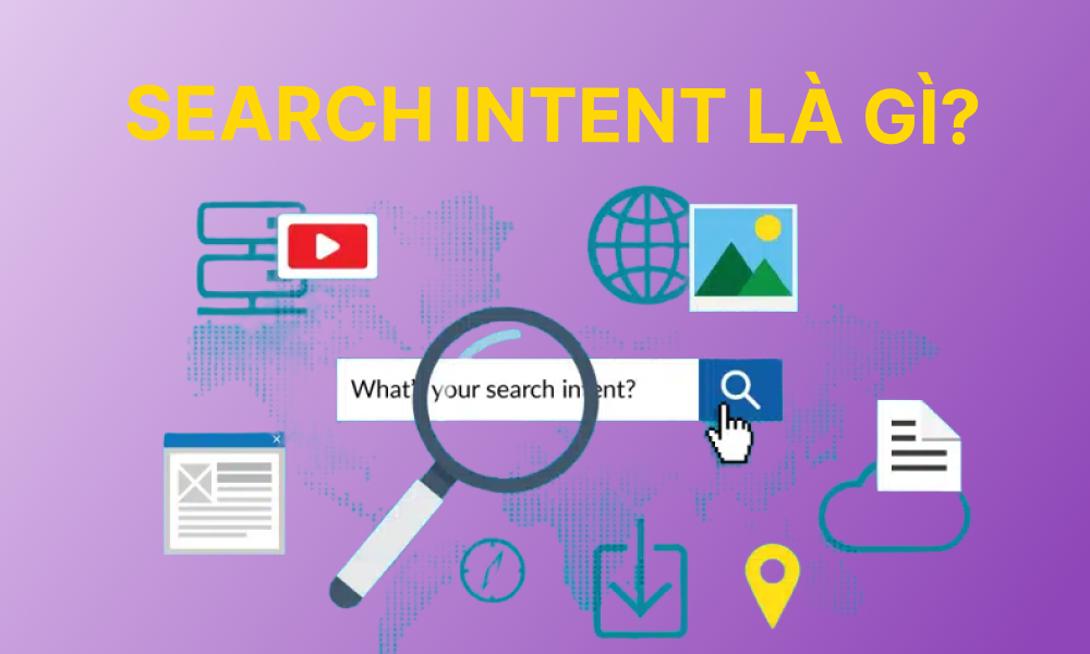 Tìm Hiểu Search Intent: Chìa Khóa Tối Ưu Hóa Nội Dung SEO