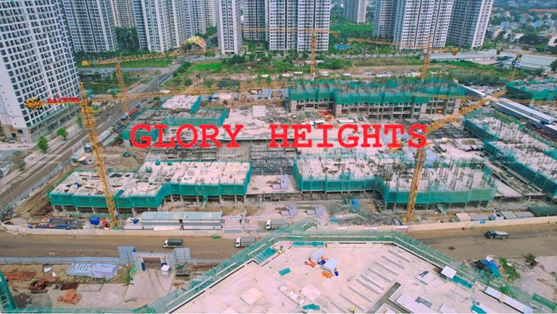 Tiến độ dự án Glory Heights: Cập nhật mới nhất và chất lượng xây dựng