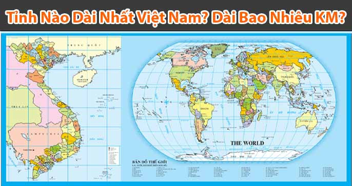 Tìm Hiểu Tỉnh Nào Dài Nhất Việt Nam?