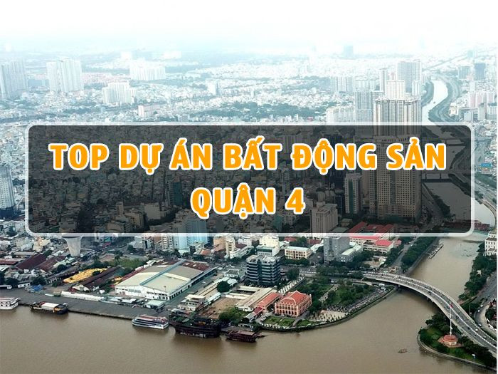 Top 10 Dự Án Bất Động Sản Nổi Bật Tại Quận 4 Đáng Đầu Tư Nhất Năm 2023