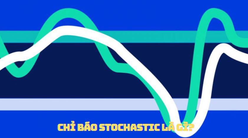 Ý nghĩa của chỉ báo Stochastic