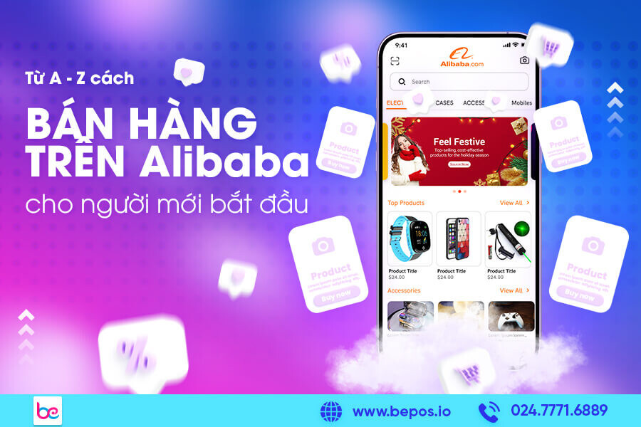Hướng dẫn bán hàng trên Alibaba từ A-Z siêu đơn giản cho người mới bắt đầu