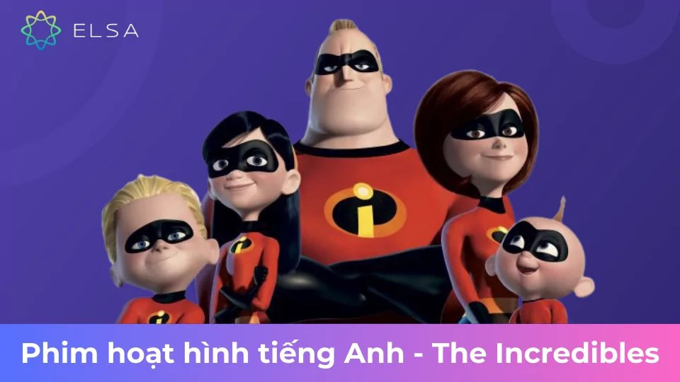 Bộ phim hoạt hình tiếng Anh - The Incredibles