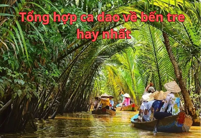 Ca dao và đặc sản Bến Tre: Nét đẹp văn hóa miền Tây