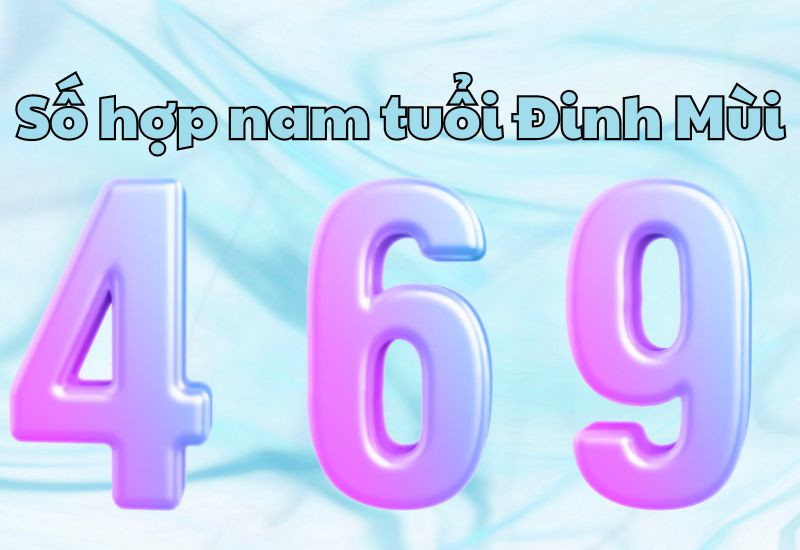 Các con số hợp với nam Đinh Mùi 1967