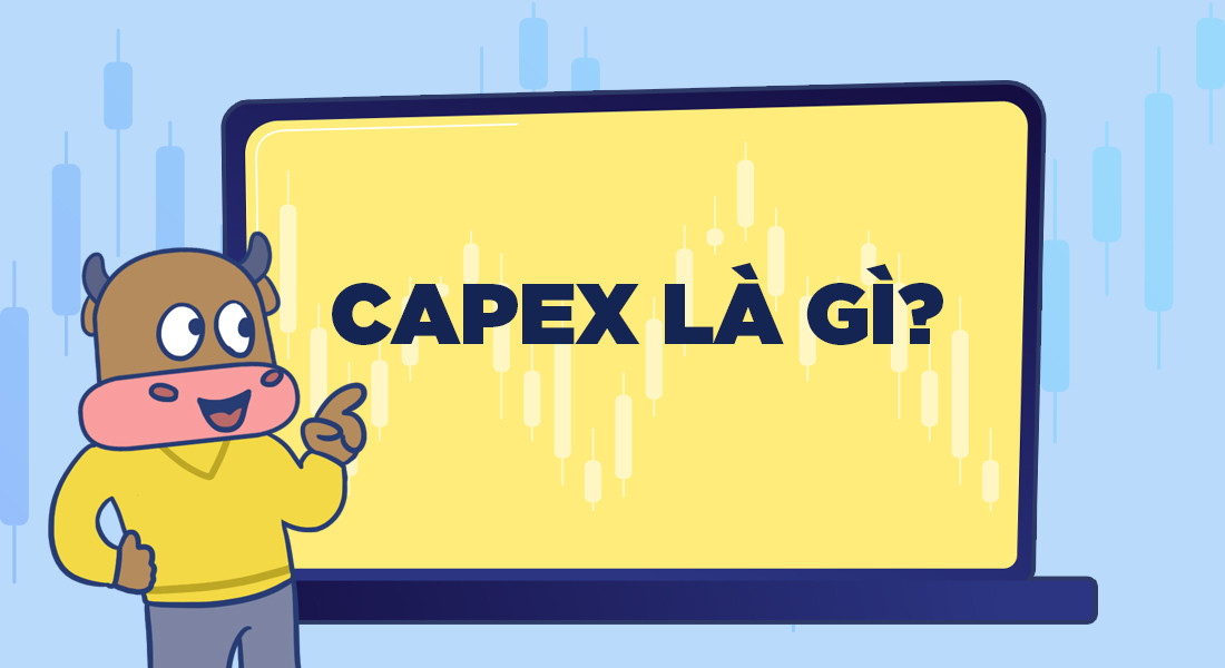 CAPEX là gì? Tìm hiểu về chi phí vốn trong doanh nghiệp
