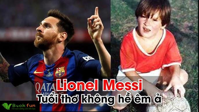 Câu chuyện truyền cảm hứng sống: Câu Chuyện Của Lionel Messi