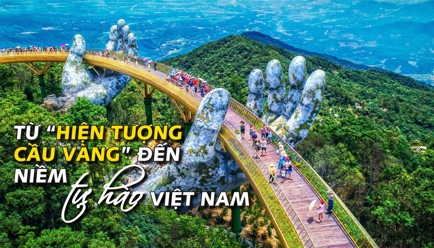 Cầu Vàng – Biểu tượng du lịch Việt Nam trên bản đồ thế giới