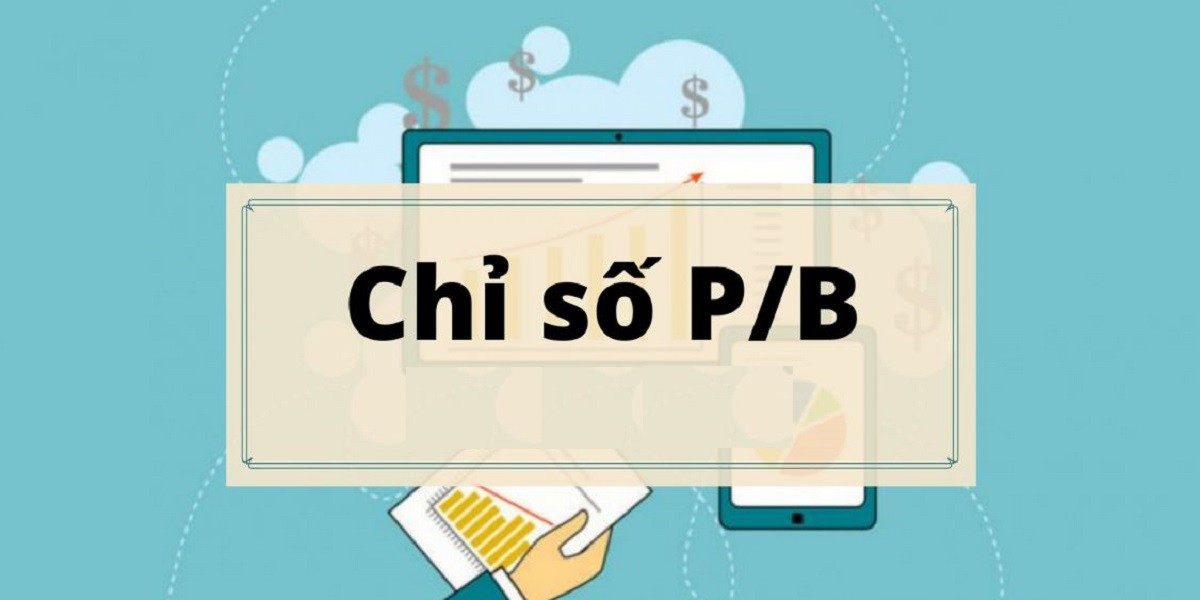 Chỉ số P/B và ý nghĩa của nó trong đầu tư chứng khoán
