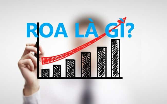 ROA là gì? Ý nghĩa và cách tính chỉ số ROA trong phân tích tài chính
