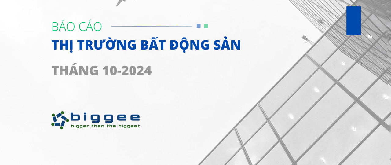 Báo cáo thị trường bất động sản tháng 10/2024