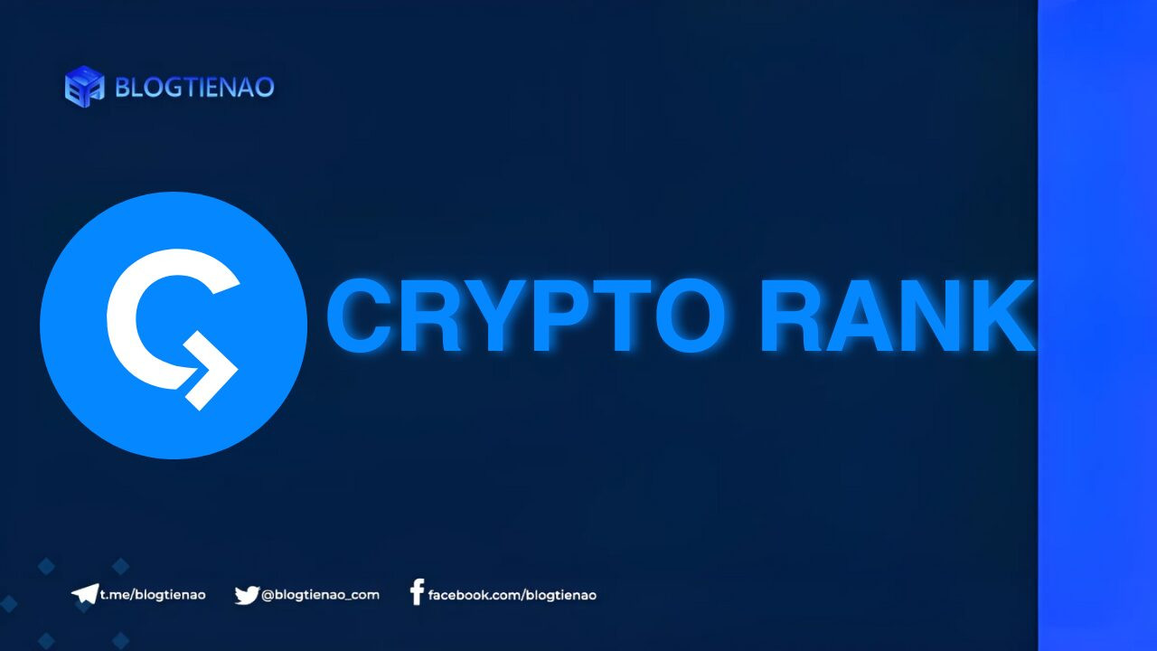 Cryptorank là gì? Công cụ hữu hiệu cho việc theo dõi thị trường tiền điện tử