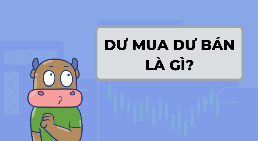 Dư Mua Dư Bán: Khái Niệm Cơ Bản và Ý Nghĩa Trong Giao Dịch Chứng Khoán
