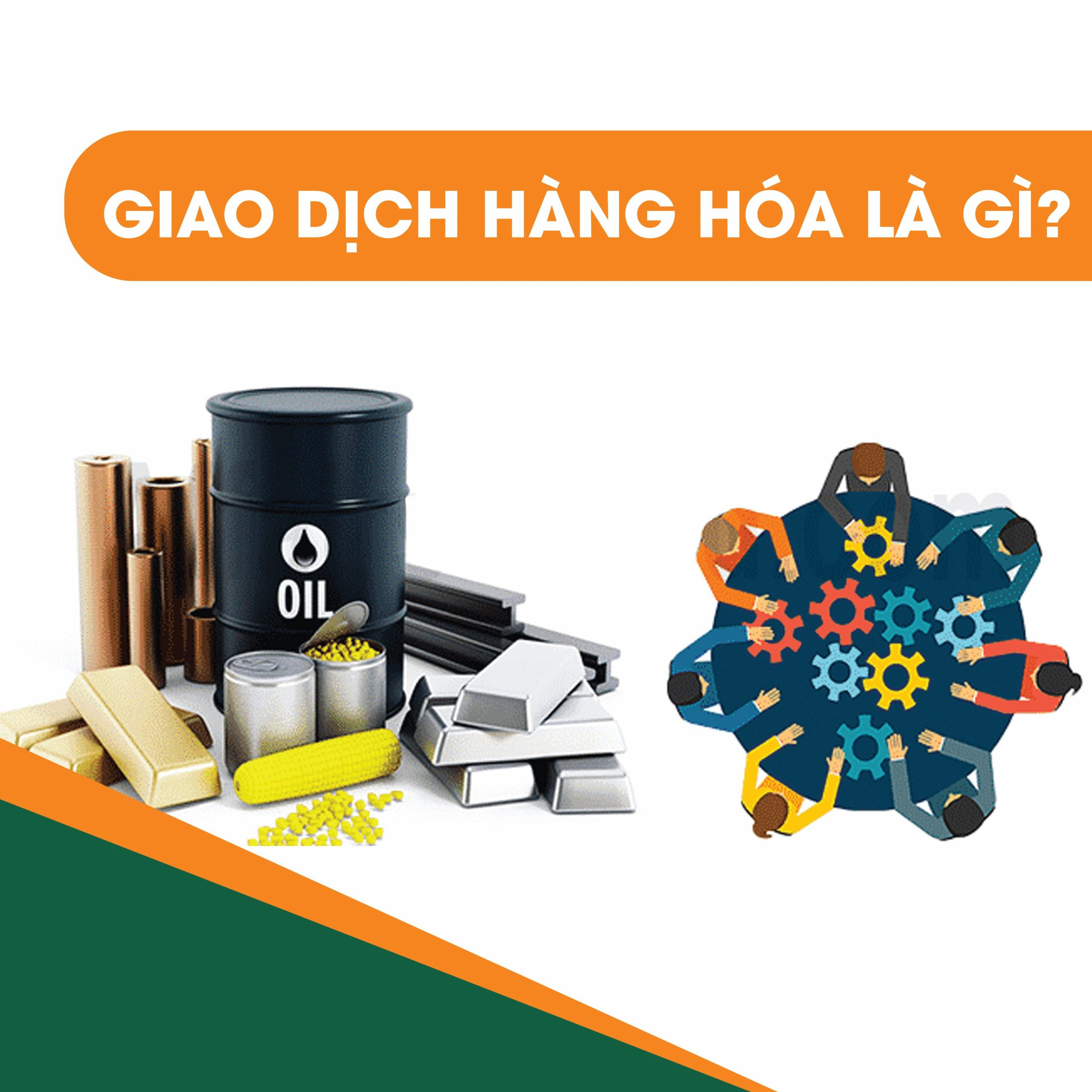 Giao Dịch Hàng Hóa: Hiểu Biết Cơ Bản và Lợi Ích