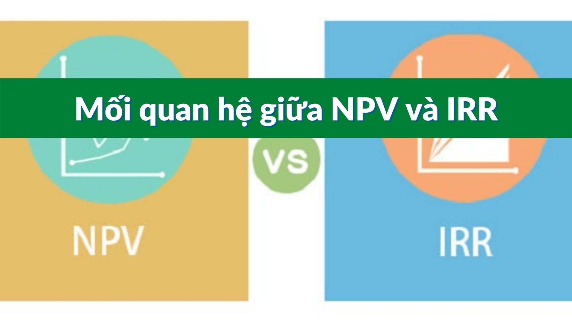 Mối quan hệ giữa IRR và NPV