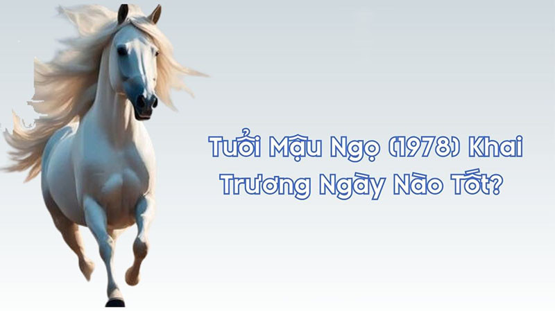 ngày đẹp cho tuổi Mậu Ngọ khai trương
