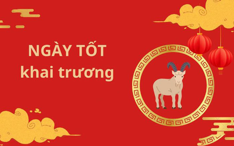 Ngày đẹp khai trương tuổi Kỷ Mùi