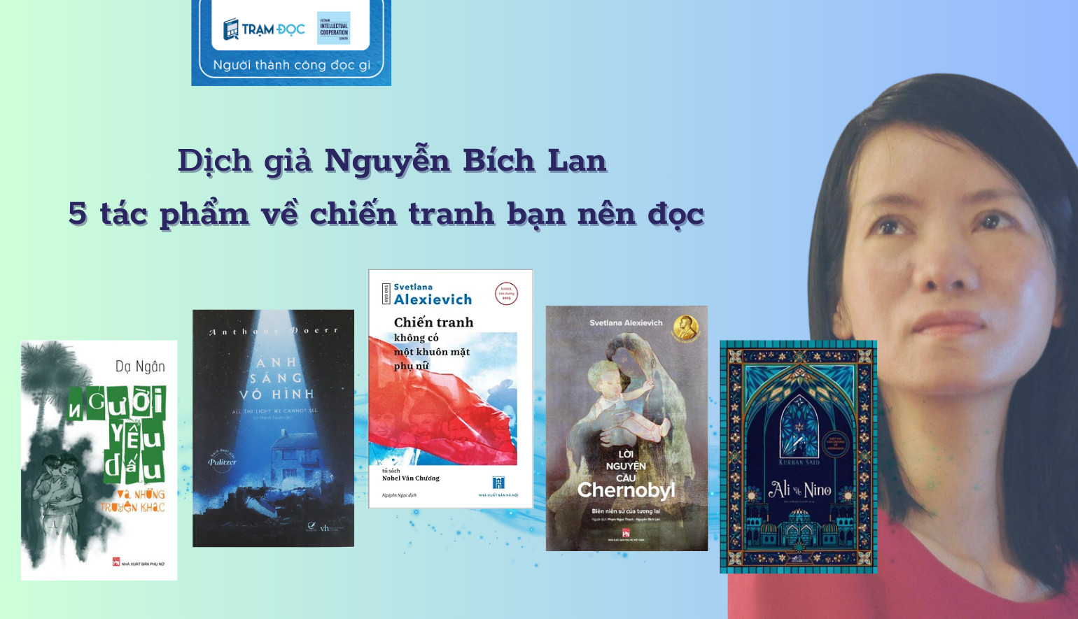 Dịch giả Nguyễn Bích Lan: 5 tác phẩm hay giúp bạn mở rộng hiểu biết về chiến tranh