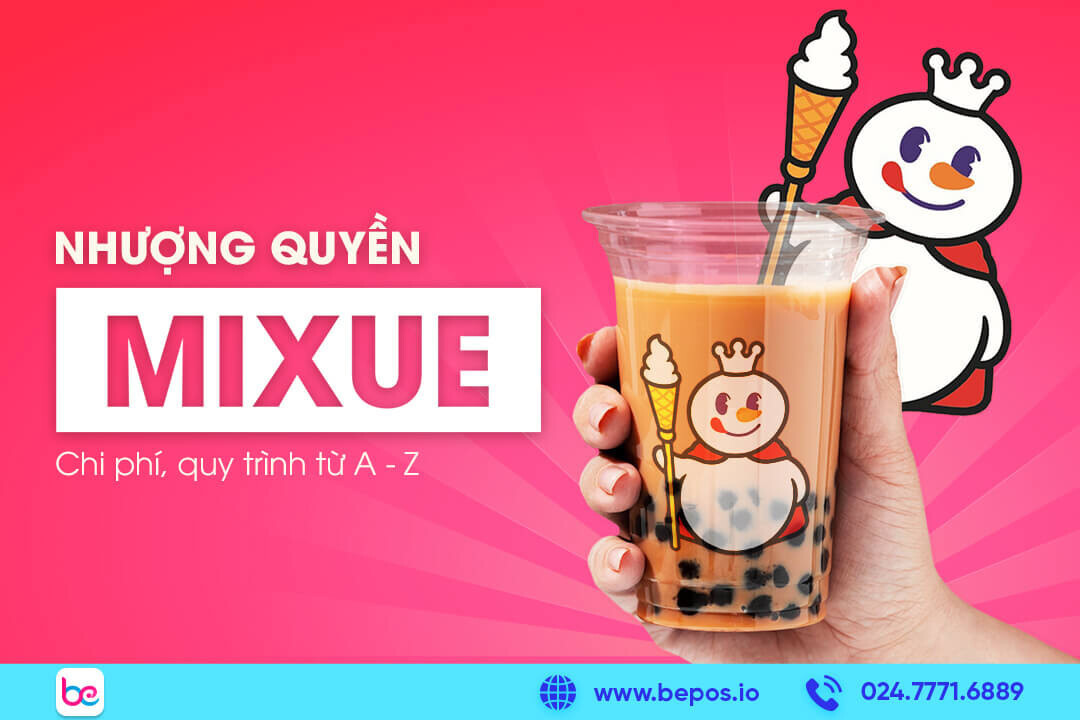 Nhượng quyền Mixue giá bao nhiêu? Quy trình chi tiết nhất (2024)