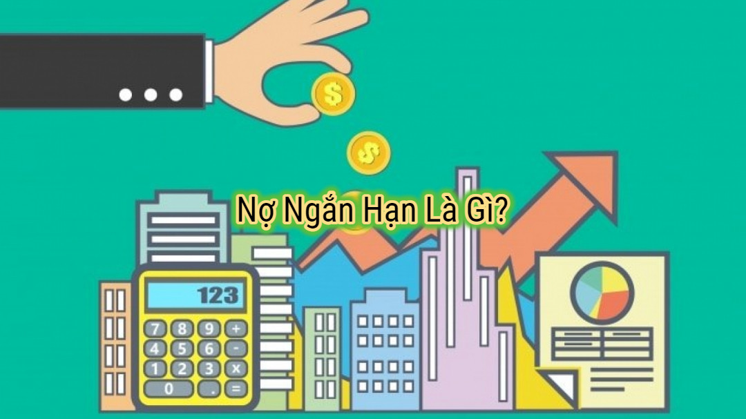 Định Nghĩa và Ý Nghĩa Của Nợ Ngắn Hạn Trong Tài Chính