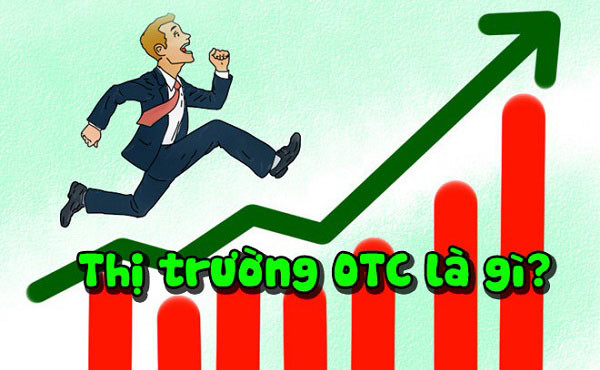 OTC – Thị Trường Chứng Khoán Phi Tập Trung Và Những Điều Cần Biết