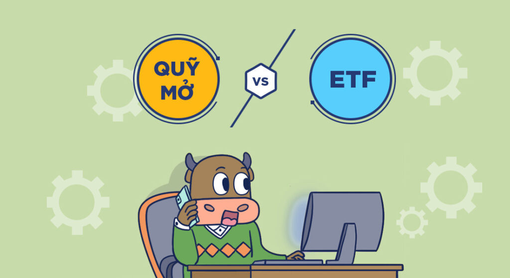 Phân Biệt Giữa Quỹ Mở và Quỹ ETF