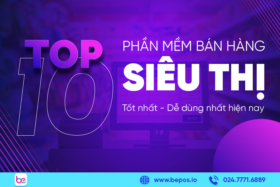 TOP 10 phần mềm bán hàng siêu thị đáng sử dụng nhất hiện nay