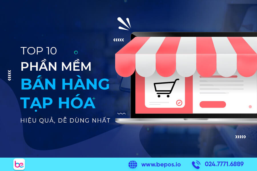Top 10 phần mềm bán hàng tạp hóa hiệu quả, dễ sử dụng nhất