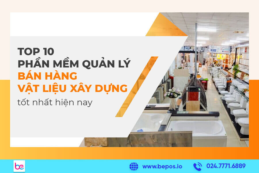 10 phần mềm quản lý bán hàng vật liệu xây dựng tốt nhất hiện nay