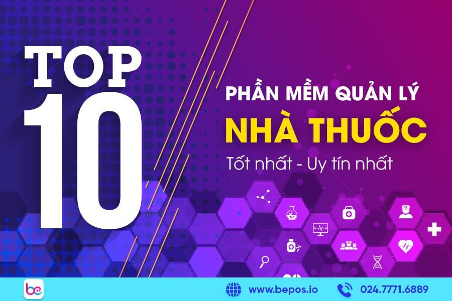 Top 10 phần mềm quản lý nhà thuốc tốt, uy tín nhất hiện nay