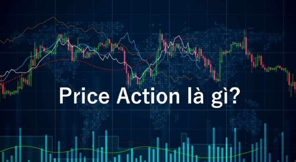 Khám Phá Phương Pháp Giao Dịch Price Action Trong Thị Trường Tài Chính