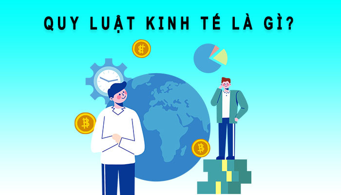 Quy luật kinh tế: Những điều cần biết để đầu tư hiệu quả