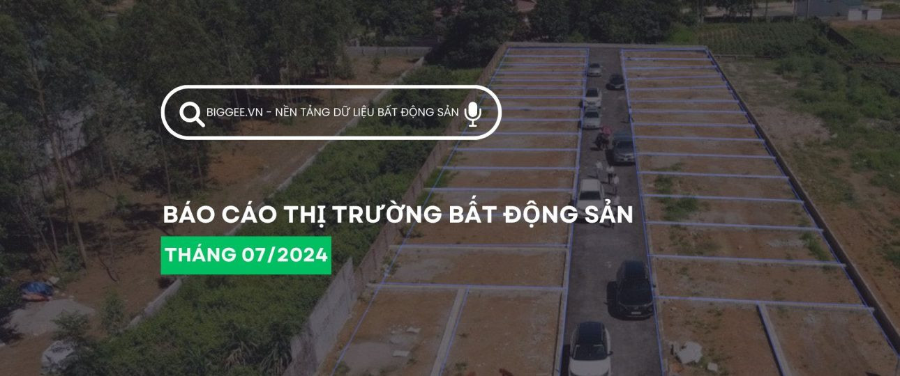 Thị trường bất động sản trong tháng 07/2024 diễn biến ổn định
