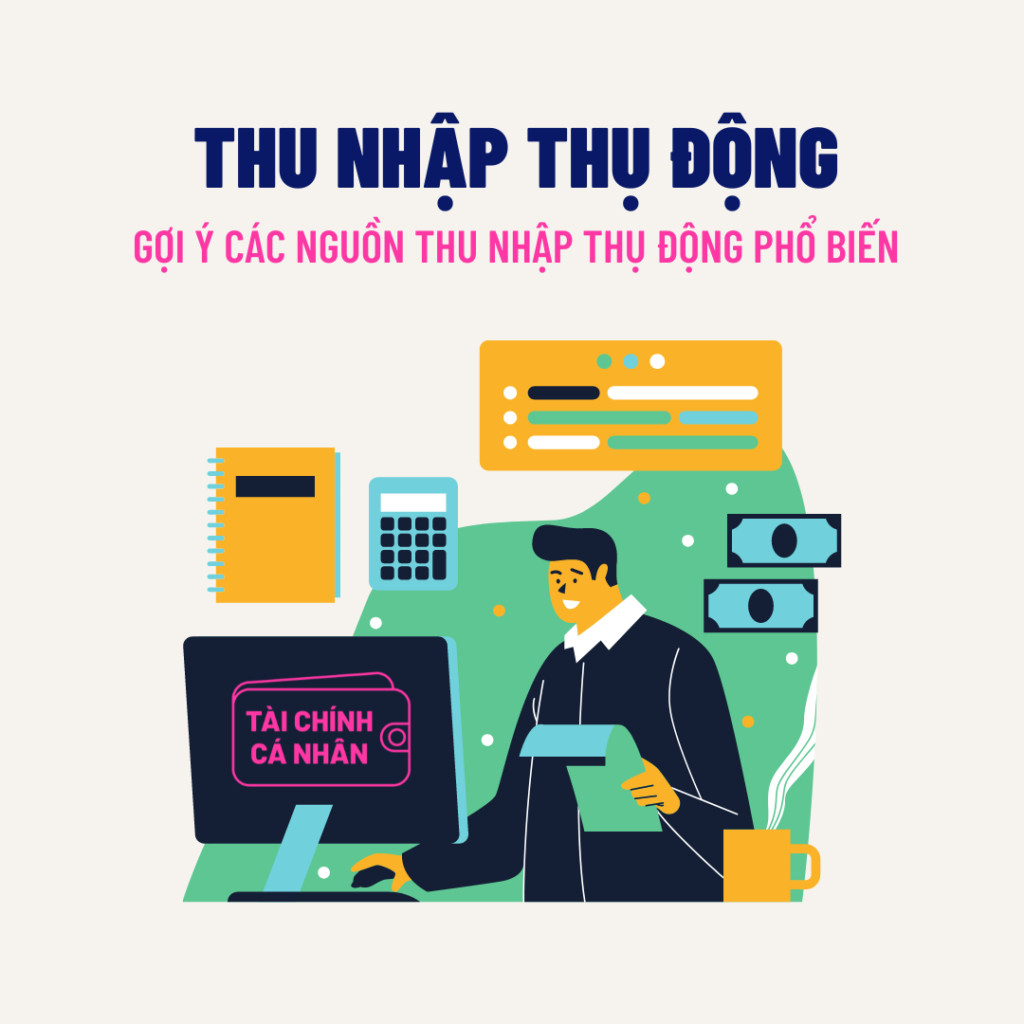 Tất tần tật về thu nhập thụ động và cơ hội đầu tư