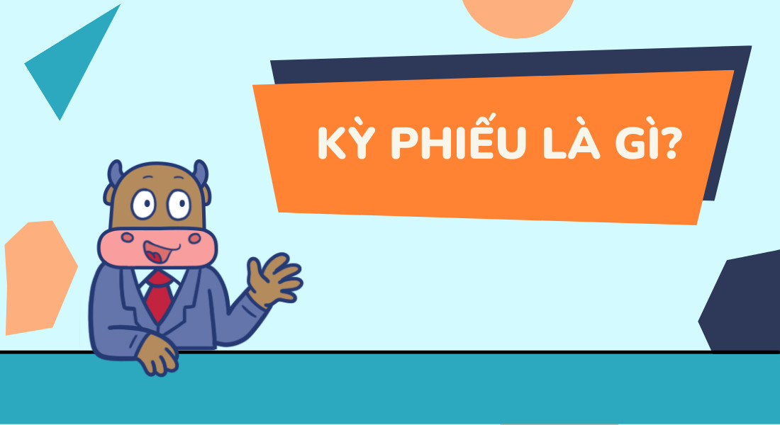 Ký Phiếu: Tìm Hiểu Khái Niệm, Đặc Điểm và Lợi Ích Đầu Tư