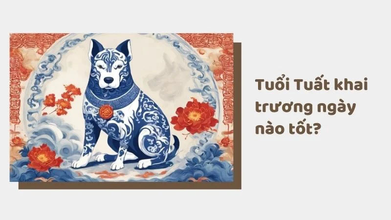 Tuổi Giáp Tuất 1994 Khai Trương Ngày Nào Tốt