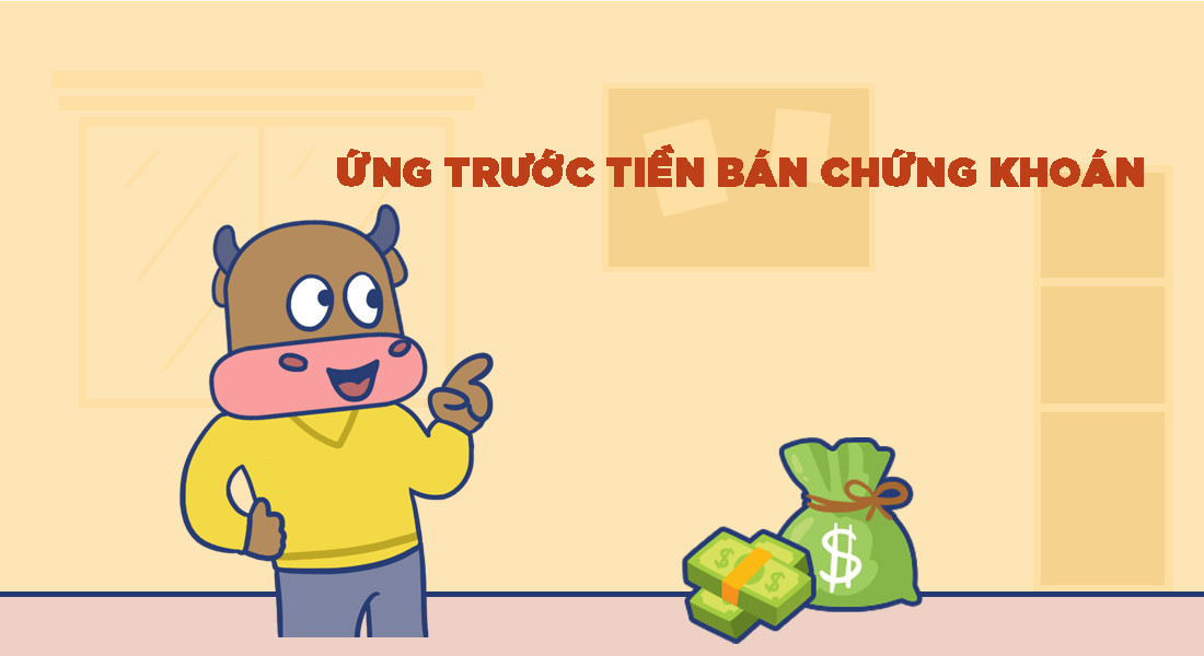 Ứng Trước Tiền Bán Chứng Khoán: Khái Niệm, Điều Kiện Và Chi Phí