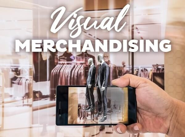 Visual merchandising – Bí quyết giúp trưng bày cửa hàng đẹp mắt